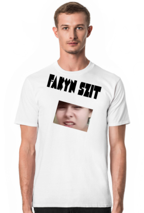 Fakyn Szit koszulka