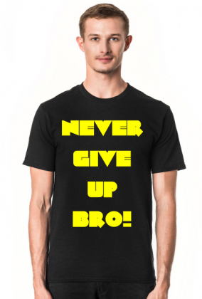 Koszulka męska Never Give Up Bro!