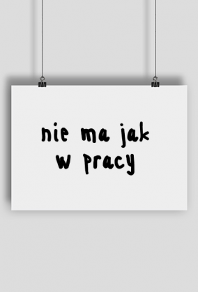 Nie ma jak w pracy
