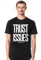TRUST ISSUES T-SHIRT