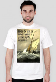 Kimże On jest, że nawet wichry i jezioro są Mu posłuszne?