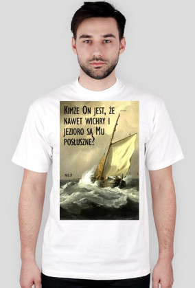 Kimże On jest, że nawet wichry i jezioro są Mu posłuszne?