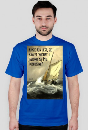 Kimże On jest, że nawet wichry i jezioro są Mu posłuszne?