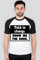 Talk is cheap T-Shirt