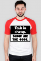 Talk is cheap T-Shirt