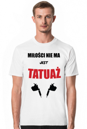 Koszulka" Miłości nie ma, jest tatuaż"