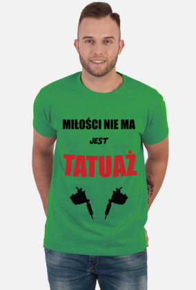 Koszulka" Miłości nie ma, jest tatuaż"