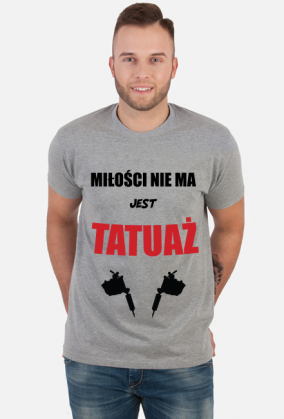 Koszulka" Miłości nie ma, jest tatuaż"