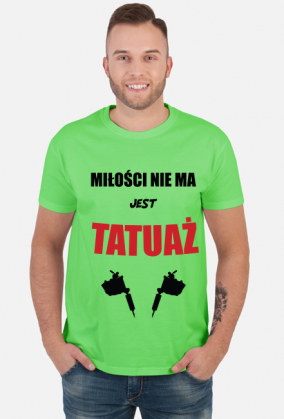 Koszulka" Miłości nie ma, jest tatuaż"