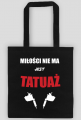 Torba" Miłości nie ma, jest tatuaż"