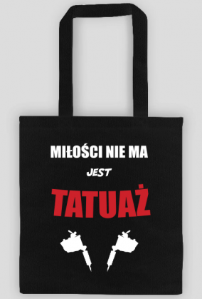 Torba" Miłości nie ma, jest tatuaż"