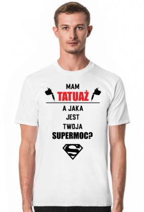 Koszulka"Mam tatuaż, a jaka jest Twoja supermoc?"