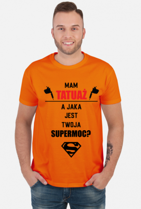 Koszulka"Mam tatuaż, a jaka jest Twoja supermoc?"