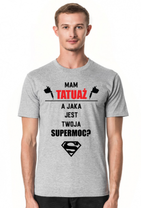 Koszulka"Mam tatuaż, a jaka jest Twoja supermoc?"