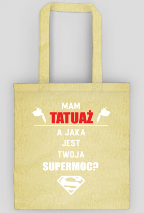 Torba"Mam tatuaż, a jaka jest Twoja supermoc?"
