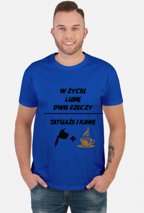 Koszulka" W życiu lubię, dwie rzeczy- tatuaże i kawę"