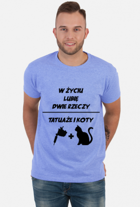 Koszulka" W życiu lubię, dwie rzeczy- tatuaże i koty"