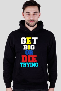 Bluza z kapturem " Get big or die trying" black
