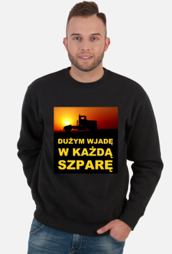 Dużym wjadę w każdą szparę /bluza