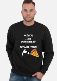Bluza" W życiu lubię, dwie rzeczy- tatuaże i pizzę"