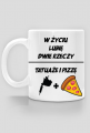Kubek" W życiu lubię, dwie rzeczy- tatuaże i pizzę"