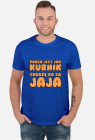 Praca jest jak kurnik - koszulka męska