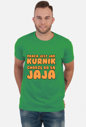 Praca jest jak kurnik - koszulka męska
