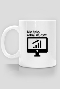 Nie spię, robię slajdy kubek