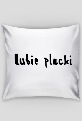 Poduszka "Lubie placki"