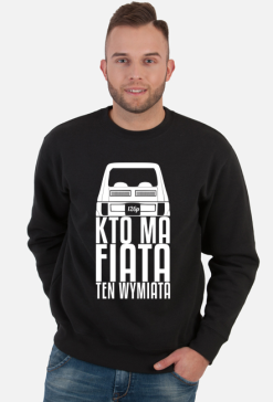 126p - Kto ma Fiata ten wymiata (bluza męska klasyczna) jg