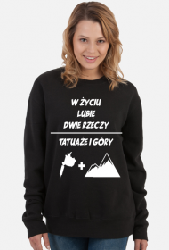 Bluza" W życiu lubię, dwie rzeczy- tatuaże i góry"