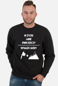 Bluza" W życiu lubię, dwie rzeczy- tatuaże i góry"