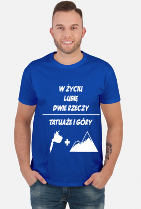 Koszulka" W życiu lubię, dwie rzeczy- tatuaże i góry"