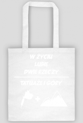 Torba" W życiu lubię, dwie rzeczy- tatuaże i góry"