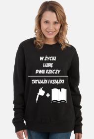 Bluza" W życiu lubię, dwie rzeczy- tatuaże i książki"