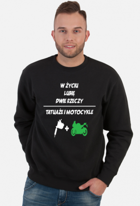 Bluza" W życiu lubię, dwie rzeczy- tatuaże i motocykle"