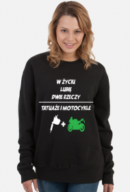 Bluza" W życiu lubię, dwie rzeczy- tatuaże i motocykle"