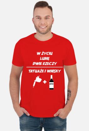 Koszulka" W życiu lubię, dwie rzeczy- tatuaże i whisky"