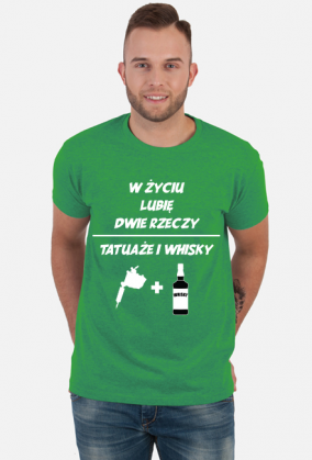 Koszulka" W życiu lubię, dwie rzeczy- tatuaże i whisky"