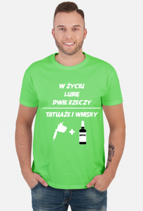 Koszulka" W życiu lubię, dwie rzeczy- tatuaże i whisky"