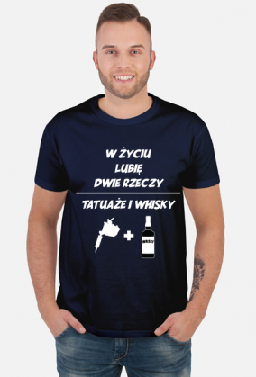 Koszulka" W życiu lubię, dwie rzeczy- tatuaże i whisky"