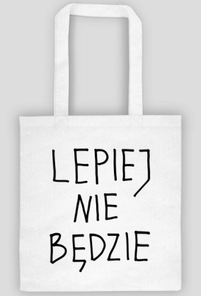 Lepiej nie będzie