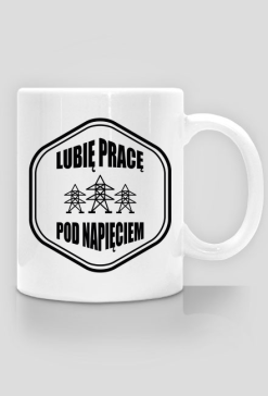 Kubek - Lubię pracę pod napięciem