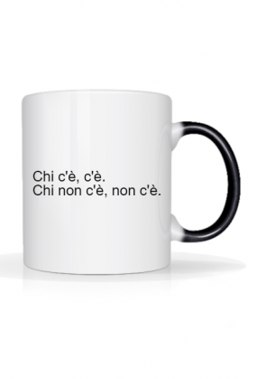 Chi c'è, c'è. Kubek biały