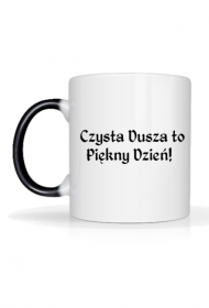 Kubek "Czysta Dusza to Piękny Dzień"