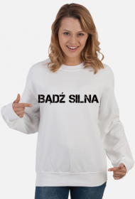 Bluza bez kaptura "BĄDŹ SILNA" damska