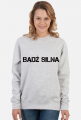 Bluza bez kaptura "BĄDŹ SILNA" damska