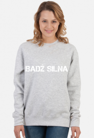 Bluza bez kaptura "BĄDŹ SILNA" damska