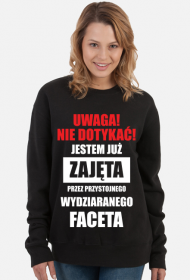 Bluza" Uwaga! Nie dotykać! Jestem już zajęta przez przystojnego, wydziaranego faceta"