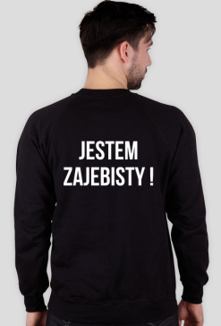 Bluza męska jestem zajebisty !